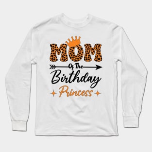Funny Leopard Mom Of The Birthday Princess Girls Party Long Sleeve T-Shirt